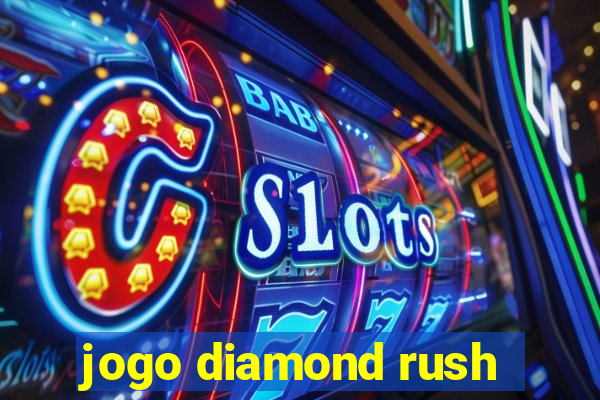 jogo diamond rush